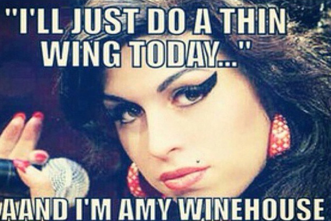 "I'll just do a thin wing today... ANDDDD I'm Amy Winehouse"